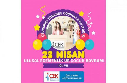 23 NİSAN ULUSAL EGEMENLİK VE ÇOCUK BAYRAMI'NIN 101. YILINI  COŞKUYLA KUTLADIK